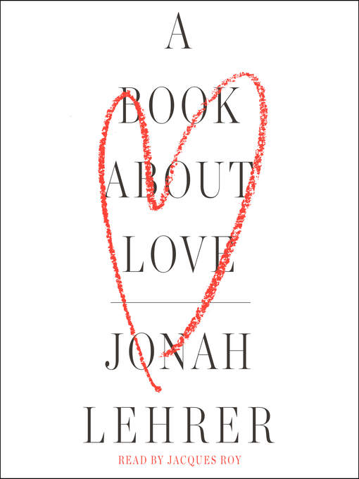 Title details for A Book About Love by Jonah Lehrer - Available
